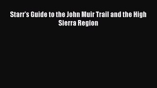 [PDF Download] Starr's Guide to the John Muir Trail and the High Sierra Region [Download] Full