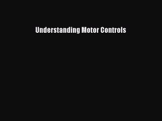 [PDF Download] Understanding Motor Controls [PDF] Online