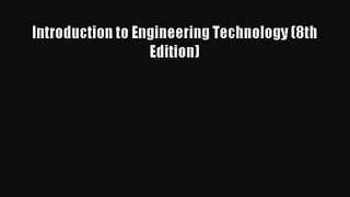 [PDF Download] Introduction to Engineering Technology (8th Edition) [PDF] Full Ebook