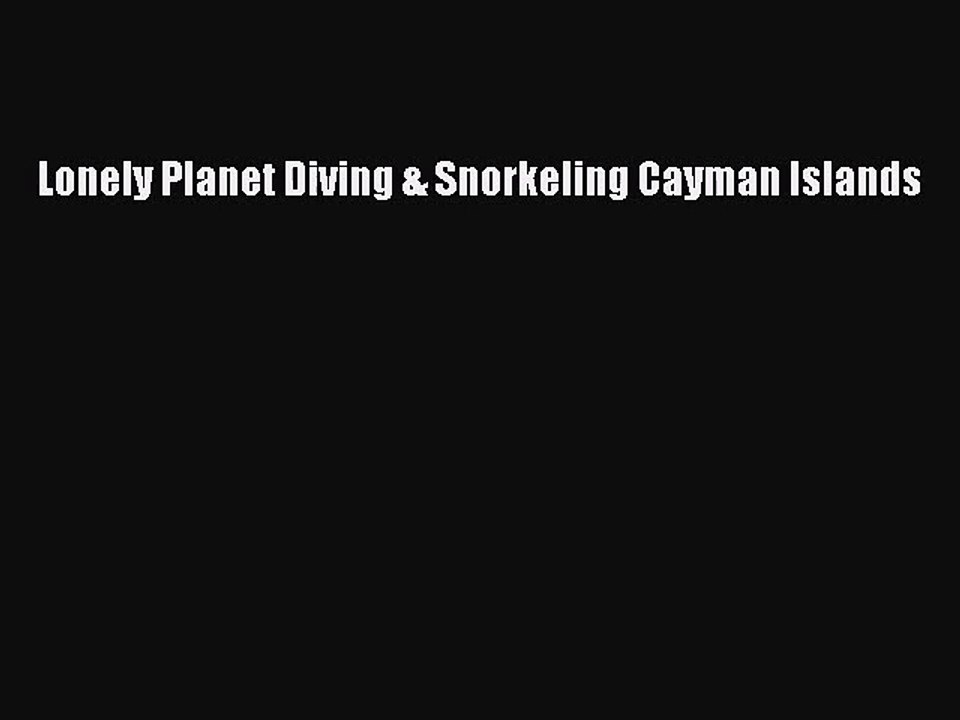 [PDF Download] Lonely Planet Diving & Snorkeling Cayman Islands [Download] Full Ebook