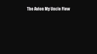 [PDF Download] The Avion My Uncle Flew [PDF] Online