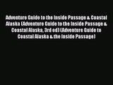 [PDF Download] Adventure Guide to the Inside Passage & Coastal Alaska (Adventure Guide to the