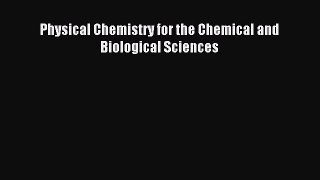 [PDF Download] Physical Chemistry for the Chemical and Biological Sciences [Download] Online