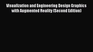 [PDF Download] Visualization and Engineering Design Graphics with Augmented Reality (Second