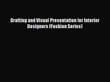 Read Drafting and Visual Presentation for Interior Designers (Fashion Series) PDF Online