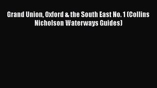 [PDF Download] Grand Union Oxford & the South East No. 1 (Collins Nicholson Waterways Guides)