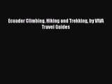 [PDF Download] Ecuador Climbing Hiking and Trekking by VIVA Travel Guides [Download] Online