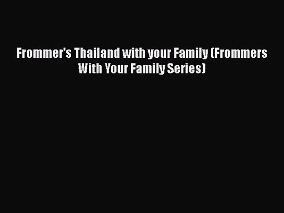 [PDF Download] Frommer's Thailand with your Family (Frommers With Your Family Series) [Download]