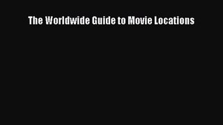 [PDF Download] The Worldwide Guide to Movie Locations [PDF] Full Ebook