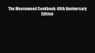 [PDF Download] The Moosewood Cookbook: 40th Anniversary Edition [Read] Online