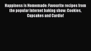 Read Happiness is Homemade: Favourite recipes from the popular Internet baking show: Cookies