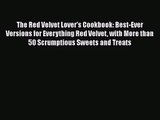 Download The Red Velvet Lover's Cookbook: Best-Ever Versions for Everything Red Velvet with