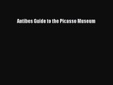 [PDF Download] Antibes Guide to the Picasso Museum [PDF] Full Ebook