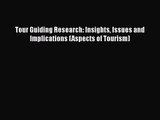 [PDF Download] Tour Guiding Research: Insights Issues and Implications (Aspects of Tourism)