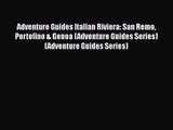 [PDF Download] Adventure Guides Italian Riviera: San Remo Portofino & Genoa (Adventure Guides
