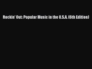 [PDF Download] Rockin' Out: Popular Music in the U.S.A. (6th Edition) [PDF] Online