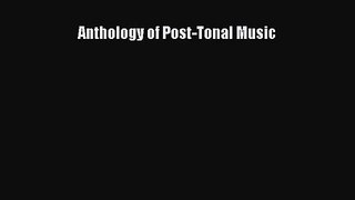 [PDF Download] Anthology of Post-Tonal Music [PDF] Full Ebook