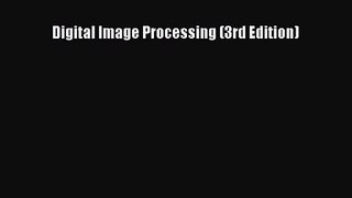 [PDF Download] Digital Image Processing (3rd Edition) [PDF] Full Ebook