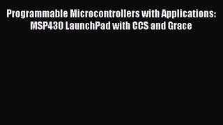 [PDF Download] Programmable Microcontrollers with Applications: MSP430 LaunchPad with CCS and