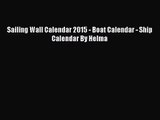 [PDF Download] Sailing Wall Calendar 2015 - Boat Calendar - Ship Calendar By Helma [PDF] Full