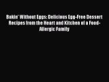 Download Bakin' Without Eggs: Delicious Egg-Free Dessert Recipes from the Heart and Kitchen