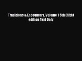 [PDF Download] Traditions & Encounters Volume 1 5th (fifth) edition Text Only [PDF] Online