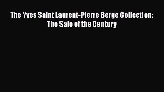 Download The Yves Saint Laurent-Pierre Berge Collection: The Sale of the Century PDF Online