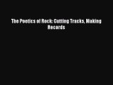 [PDF Download] The Poetics of Rock: Cutting Tracks Making Records [PDF] Online