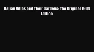 Read Italian Villas and Their Gardens: The Original 1904 Edition PDF Online