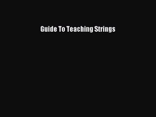 [PDF Download] Guide To Teaching Strings [PDF] Full Ebook