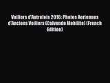 [PDF Download] Voiliers d'Autrefois 2016: Photos Aeriennes d'Anciens Voiliers (Calvendo Mobilite)