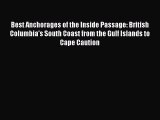 [PDF Download] Best Anchorages of the Inside Passage: British Columbia's South Coast from the