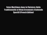[PDF Download] Fetes Maritimes dans le Finistere: Voile Traditionnelle et Vieux Greements (Calvendo