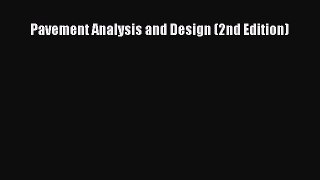 [PDF Download] Pavement Analysis and Design (2nd Edition) [Download] Online