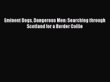[PDF Download] Eminent Dogs Dangerous Men: Searching through Scotland for a Border Collie [Read]