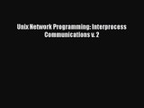 [PDF Download] Unix Network Programming: Interprocess Communications v. 2 [Download] Online