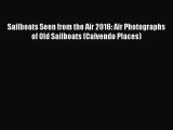 [PDF Download] Sailboats Seen from the Air 2016: Air Photographs of Old Sailboats (Calvendo