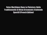 [PDF Download] Fetes Maritimes Dans Le Finistere: Voile Traditionnelle Et Vieux Greements (Calvendo