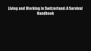 [PDF Download] Living and Working in Switzerland: A Survival Handbook [PDF] Online
