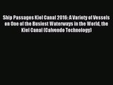 [PDF Download] Ship Passages Kiel Canal 2016: A Variety of Vessels on One of the Busiest Waterways