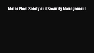[PDF Download] Motor Fleet Safety and Security Management [Read] Online