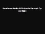 [PDF Download] Linux Server Hacks: 100 Industrial-Strength Tips and Tools [PDF] Online