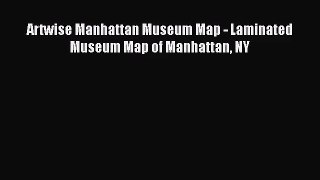 [PDF Download] Artwise Manhattan Museum Map - Laminated Museum Map of Manhattan NY [Read] Online
