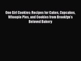 Download One Girl Cookies: Recipes for Cakes Cupcakes Whoopie Pies and Cookies from Brooklyn's