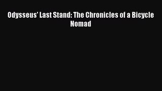 [PDF Download] Odysseus' Last Stand: The Chronicles of a Bicycle Nomad [Download] Full Ebook