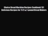 Read Choice Bread Machine Recipes Cookbook 131 Delicious Recipes for 11/2 & 2-pound Bread Makers