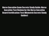 [PDF Download] Nurse Executive Exam Secrets Study Guide: Nurse Executive Test Review for the