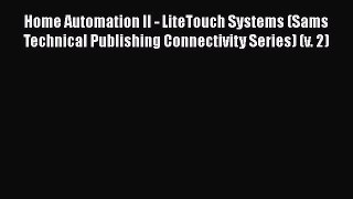Read Home Automation II - LiteTouch Systems (Sams Technical Publishing Connectivity Series)