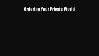Read Ordering Your Private World PDF Free
