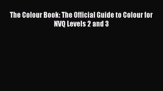 Read The Colour Book: The Official Guide to Colour for NVQ Levels 2 and 3 PDF Free